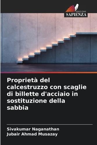 Proprietà del calcestruzzo con scaglie di billette d'acciaio in sostituzione della sabbia