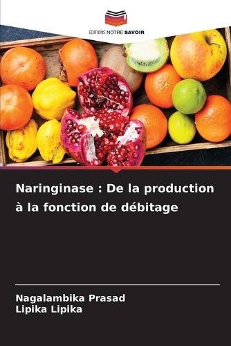Naringinase: De la production à la fonction de débitage