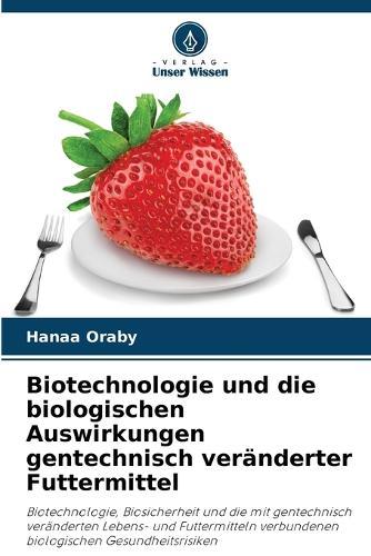 Biotechnologie und die biologischen Auswirkungen gentechnisch veränderter Futtermittel