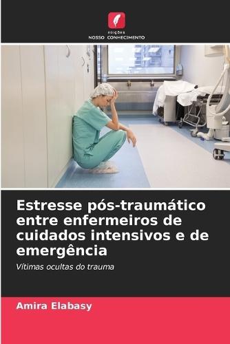 Estresse pós-traumático entre enfermeiros de cuidados intensivos e de emergência