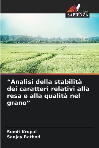 ""Analisi della stabilità dei caratteri relativi alla resa e alla qualità nel grano""