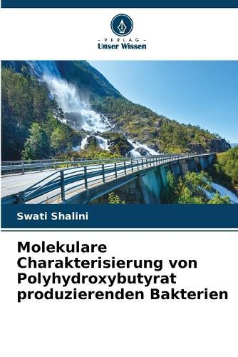 Molekulare Charakterisierung von Polyhydroxybutyrat produzierenden Bakterien