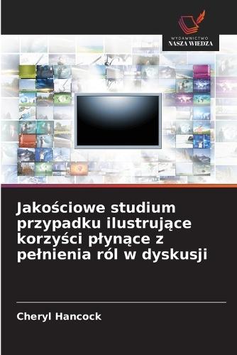 Jakościowe studium przypadku ilustrujące korzyści plynące z pelnienia ról w dyskusji