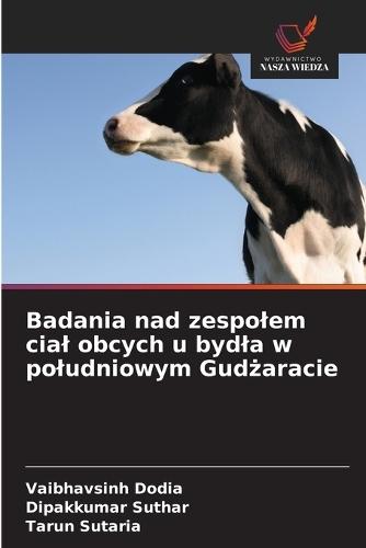 Badania nad zespolem cial obcych u bydla w poludniowym Gudżaracie