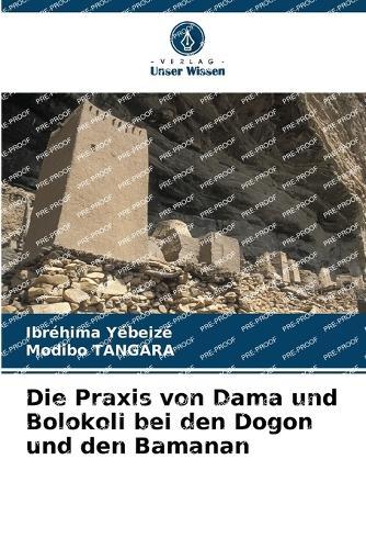 Die Praxis von Dama und Bolokoli bei den Dogon und den Bamanan