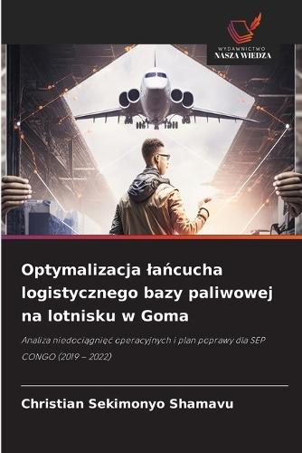 Optymalizacja lańcucha logistycznego bazy paliwowej na lotnisku w Goma