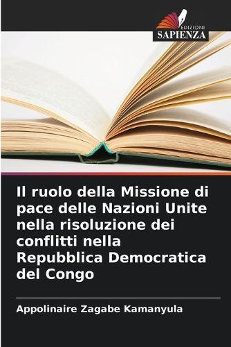 Il ruolo della Missione di pace delle Nazioni Unite nella risoluzione dei conflitti nella Repubblica Democratica del Congo