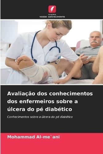 Avaliação dos conhecimentos dos enfermeiros sobre a úlcera do pé diabético