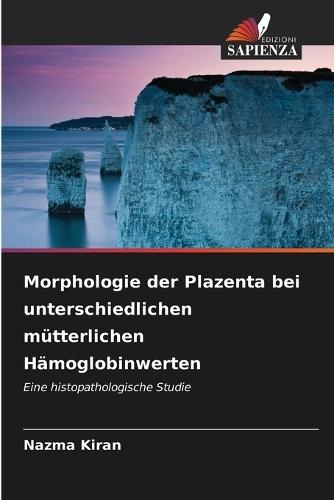 Morphologie der Plazenta bei unterschiedlichen mütterlichen Hämoglobinwerten