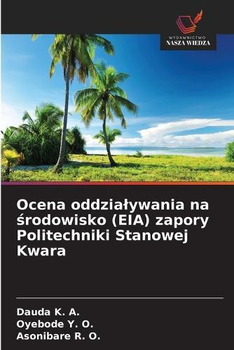 Ocena oddzialywania na środowisko (EIA) zapory Politechniki Stanowej Kwara