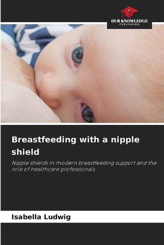 Breastfeeding with a nipple shield
