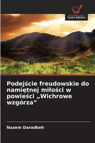 Podejście freudowskie do namiętnej milości w powieści ""Wichrowe wzgórza""