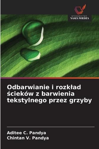 Odbarwianie i rozklad ścieków z barwienia tekstylnego przez grzyby