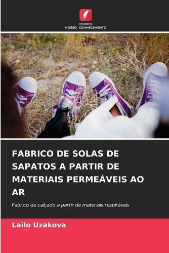 Fabrico de Solas de Sapatos a Partir de Materiais Permeáveis Ao AR