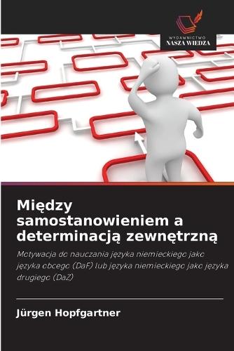 Między samostanowieniem a determinacją zewnętrzną