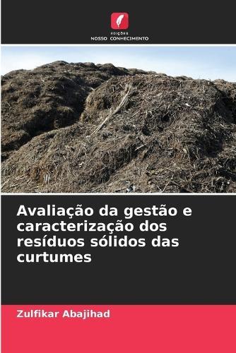 Avaliação da gestão e caracterização dos resíduos sólidos das curtumes