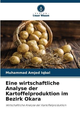 Eine wirtschaftliche Analyse der Kartoffelproduktion im Bezirk Okara