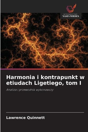 Harmonia i kontrapunkt w etiudach Ligetiego, tom I
