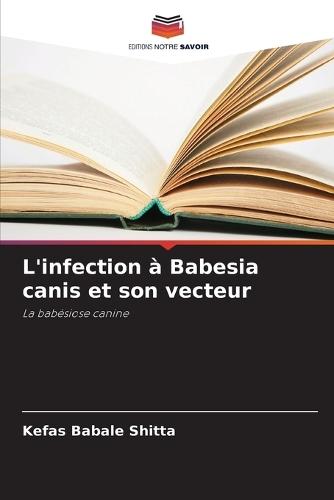 L'infection à Babesia canis et son vecteur