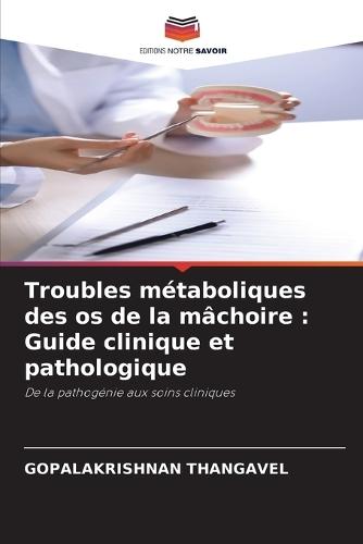 Troubles métaboliques des os de la mâchoire: Guide clinique et pathologique
