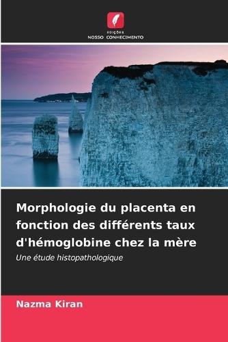 Morphologie du placenta en fonction des différents taux d'hémoglobine chez la mère