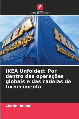 IKEA Unfolded: Por dentro das operações globais e das cadeias de fornecimento