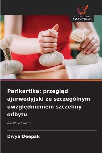 Parikartika: przegląd ajurwedyjski ze szczególnym uwzględnieniem szczeliny odbytu