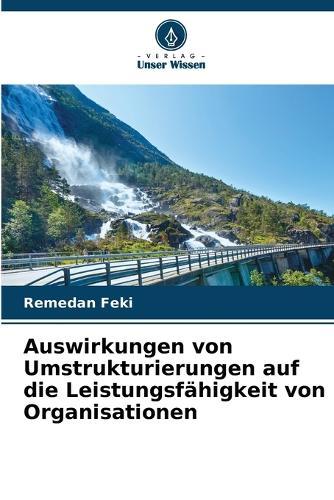 Auswirkungen von Umstrukturierungen auf die Leistungsfähigkeit von Organisationen