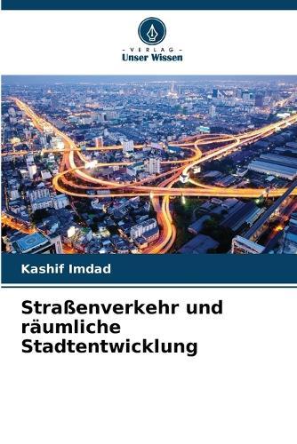 Straßenverkehr und räumliche Stadtentwicklung