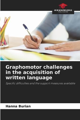 Graphomotor challenges in the acquisition of written language