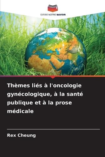 Thèmes liés à l'oncologie gynécologique, à la santé publique et à la prose médicale