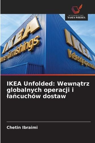 IKEA Unfolded: Wewnątrz globalnych operacji i lańcuchów dostaw