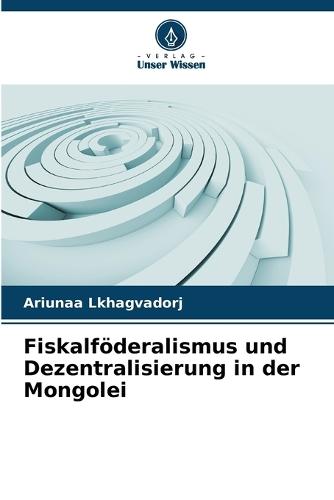 Fiskalföderalismus und Dezentralisierung in der Mongolei