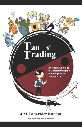 Tao of Trading: An Illustrative Guide in Understanding the Psychology of the Stock Market