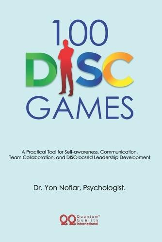 100 DISC Games: A Fun and Practical Toolkit to Unlock Personality, Leadership and Team Potential