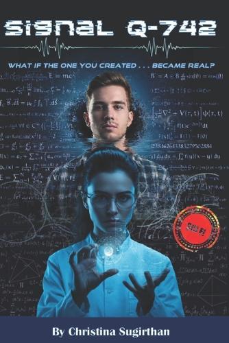Signal Q-742: What if the one you created . . . became real? A Hard Science Fiction