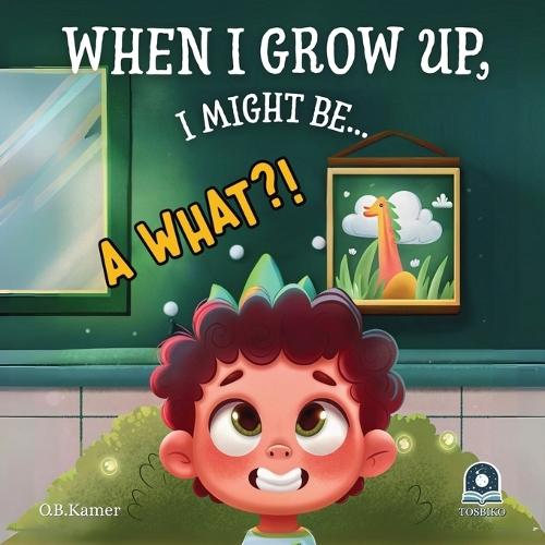 When I Grow Up, I Might Be...: Funny Kids Book About Careers: Imaginative Story for Ages 2-5 Whimsical Jobs & Dream Exploration Early Learning Picture Book to Spark Imagination