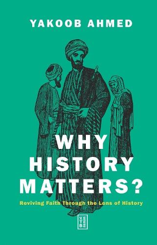 Why History Matters?: Reviving Faith Through the Lens of History