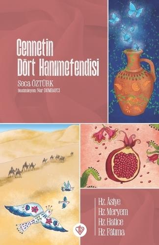 Cennetin Dört Hanımefendisi: Hz.Asiye, Hz.Meryem, Hz.Hatice, Hz.Fatıma