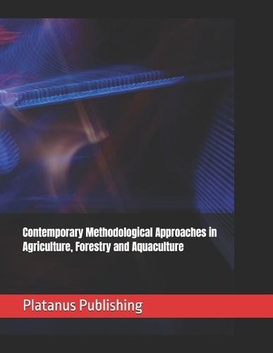 Contemporary Methodological Approaches in Agriculture, Forestry and Aquaculture