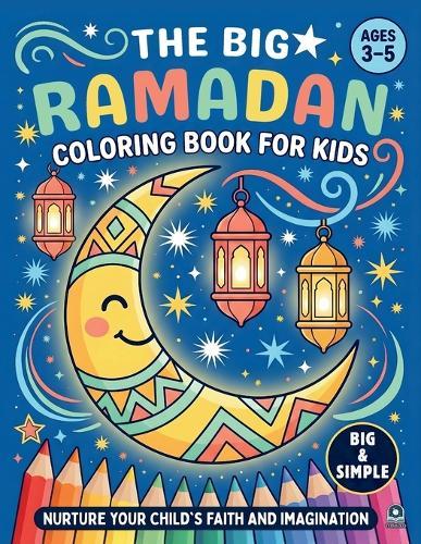 The Big Ramadan Coloring Book For Kids: A Joyful Ramadan Coloring Book Package and a Heartwarming Islamic Book for Children (Ages 3-5)