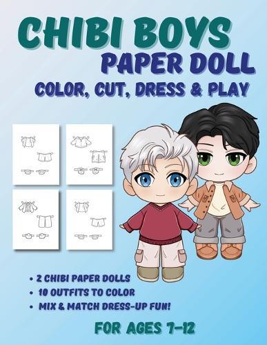 Chibi Boys Paper Doll: Color, Cut, Dress & Play. For Ages 7-12: Black & White Dress-Up Book for Kids Ages 7-12