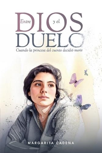 Entre Dios y el duelo: Cuando la princesa del cuento decidió morir