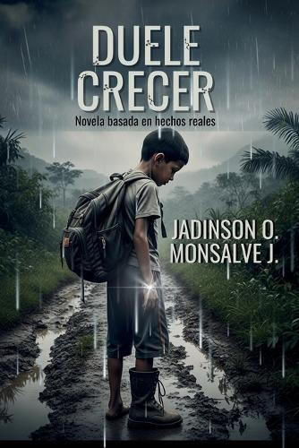 Duele Crecer: Una desgarradora novela sobre la guerra y la esperanza en Colombia.