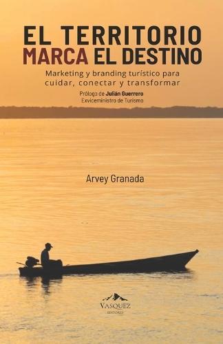 El territorio marca el destino: Marketing y branding turístico para cuidar, conectar y transformar
