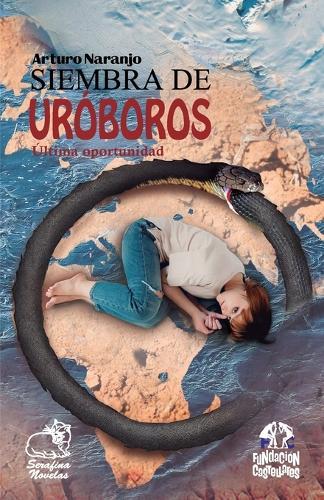 Siembra de Uróboros: Última oportunidad