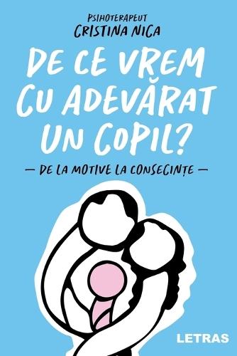 De ce vrem cu adevarat un copil? - de la motive la consecinte