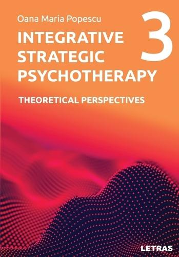 Integrative Strategic Psychotherapy: Vol. 3: Theoretical Perspectives