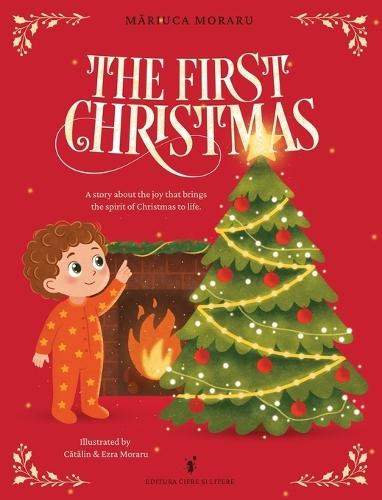 The First Christmas: A story about the joy that brings the spirit of Christmas to life.