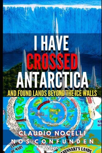 I Have Crossed Antarctica and Found Lands Beyond the Ice Walls